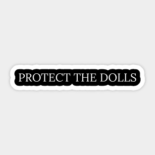 Protect-The-Dolls Sticker